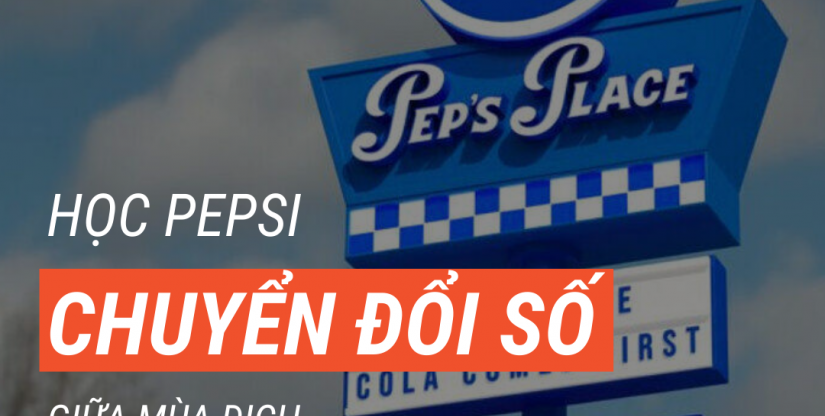 Học Pepsi chuyển đổi số giữa đại dịch!
